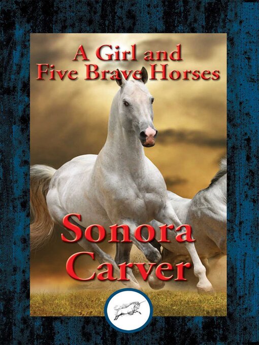 Title details for A Girl and Five Brave Horses by Sonora Carver - Available
